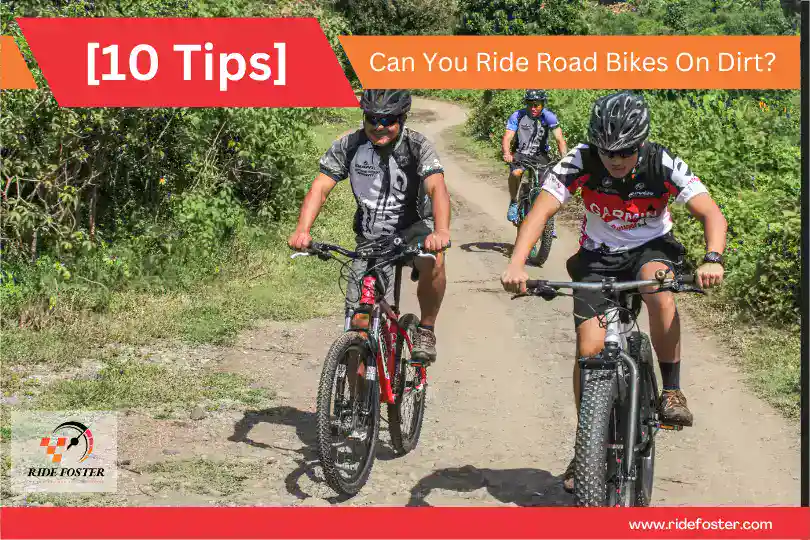 Can You Ride Road Bikes On Dirt [10 Tips]