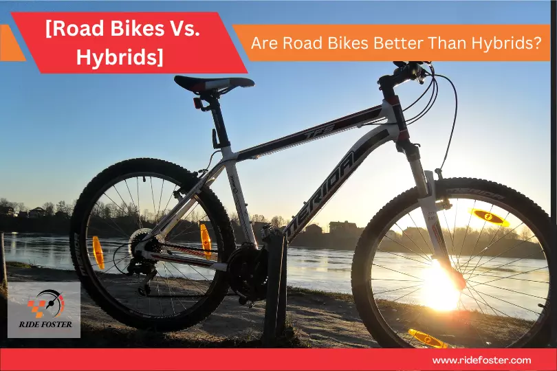 Are Road Bikes Better Than Hybrids (Road Bikes Vs. Hybrids)