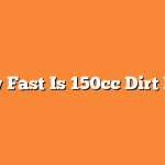 How Fast Is 150cc Dirt Bike