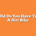 How Old Do You Have To Ride A Dirt Bike