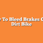 How To Bleed Brakes On A Dirt Bike
