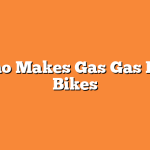Who Makes Gas Gas Dirt Bikes